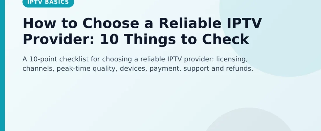 How to Choose a Reliable IPTV Provider: 10 Things to Check
