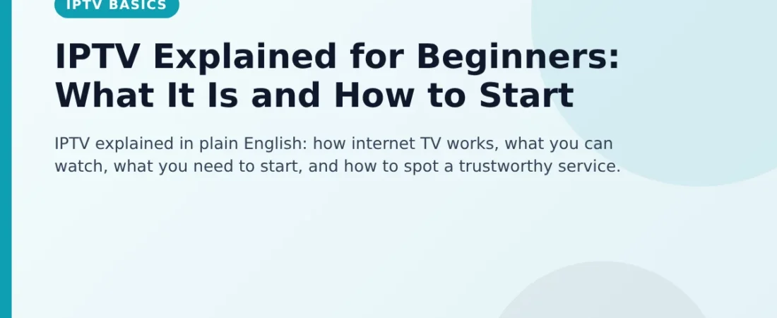 IPTV Explained for Beginners: What It Is and How to Start
