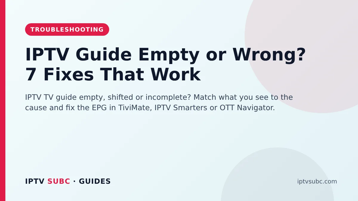 IPTV Guide Empty or Wrong? 7 Fixes That Work