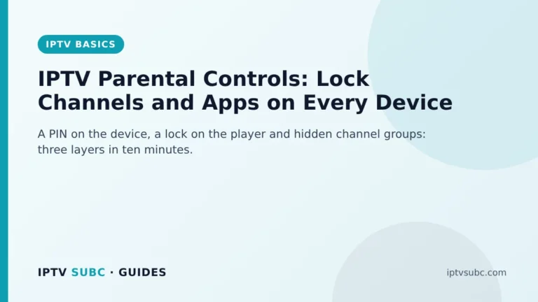 IPTV parental controls: IPTV Parental Controls: Lock Channels and Apps on Every Device