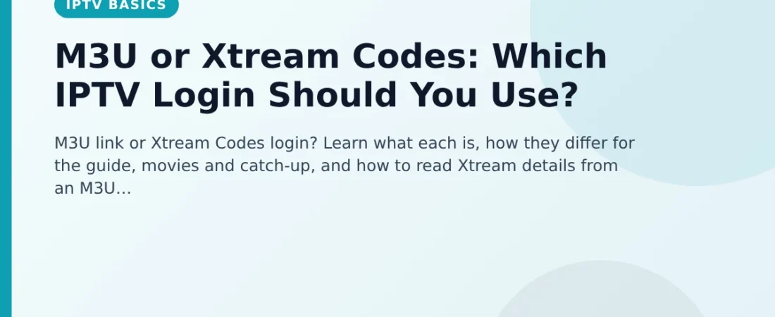 M3U or Xtream Codes: Which IPTV Login Should You Use?