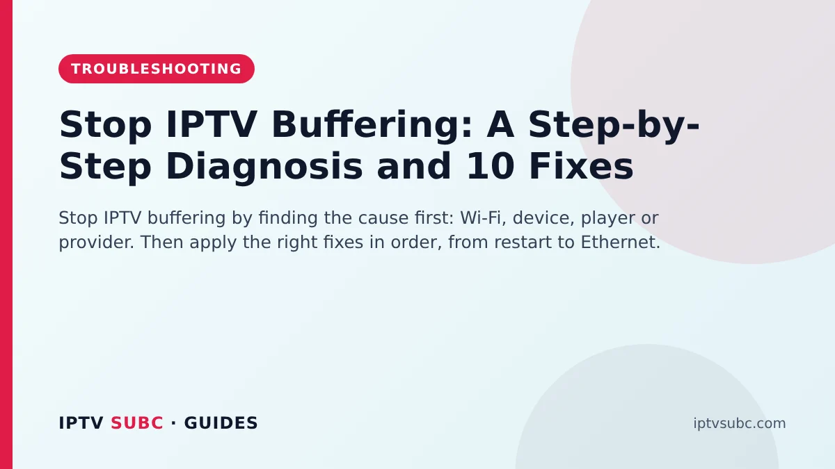 Stop IPTV Buffering: A Step-by-Step Diagnosis and 10 Fixes