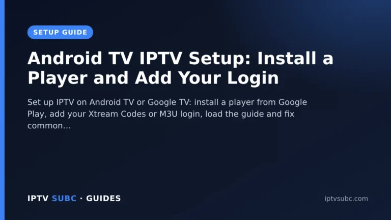 IPTV on Android TV: Android TV IPTV Setup: Install a Player and Add Your Login